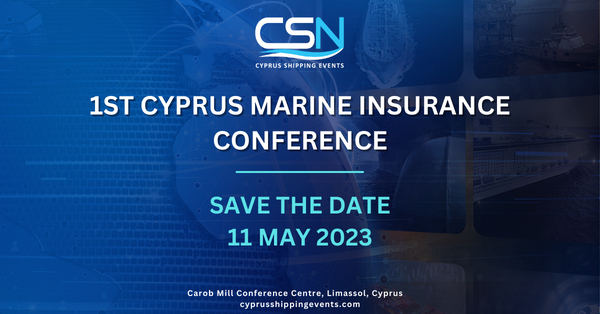 Το πρώτο συνέδριο CSN Cyprus Marine Insurance θα πραγματοποιηθεί στη Λεμεσό στις 11 Μαΐου